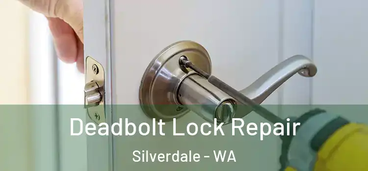  Deadbolt Lock Repair Silverdale - WA