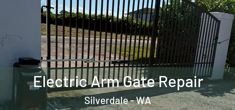 Electric Arm Gate Repair Silverdale - WA