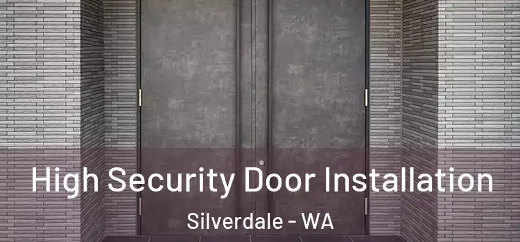 High Security Door Installation Silverdale - WA